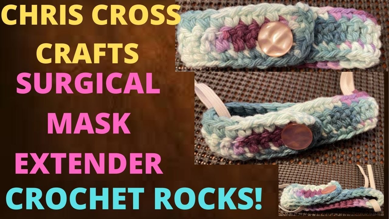 CRISS CROSS CRAFTS Surgical Mask extender | CROCHET ROCKS