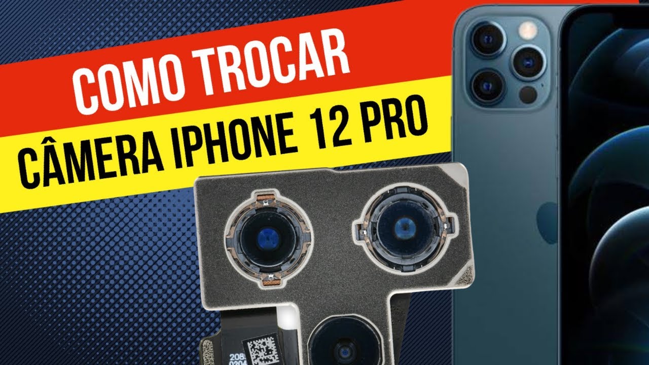 Como Trocar Câmera iPhone 12 Pro