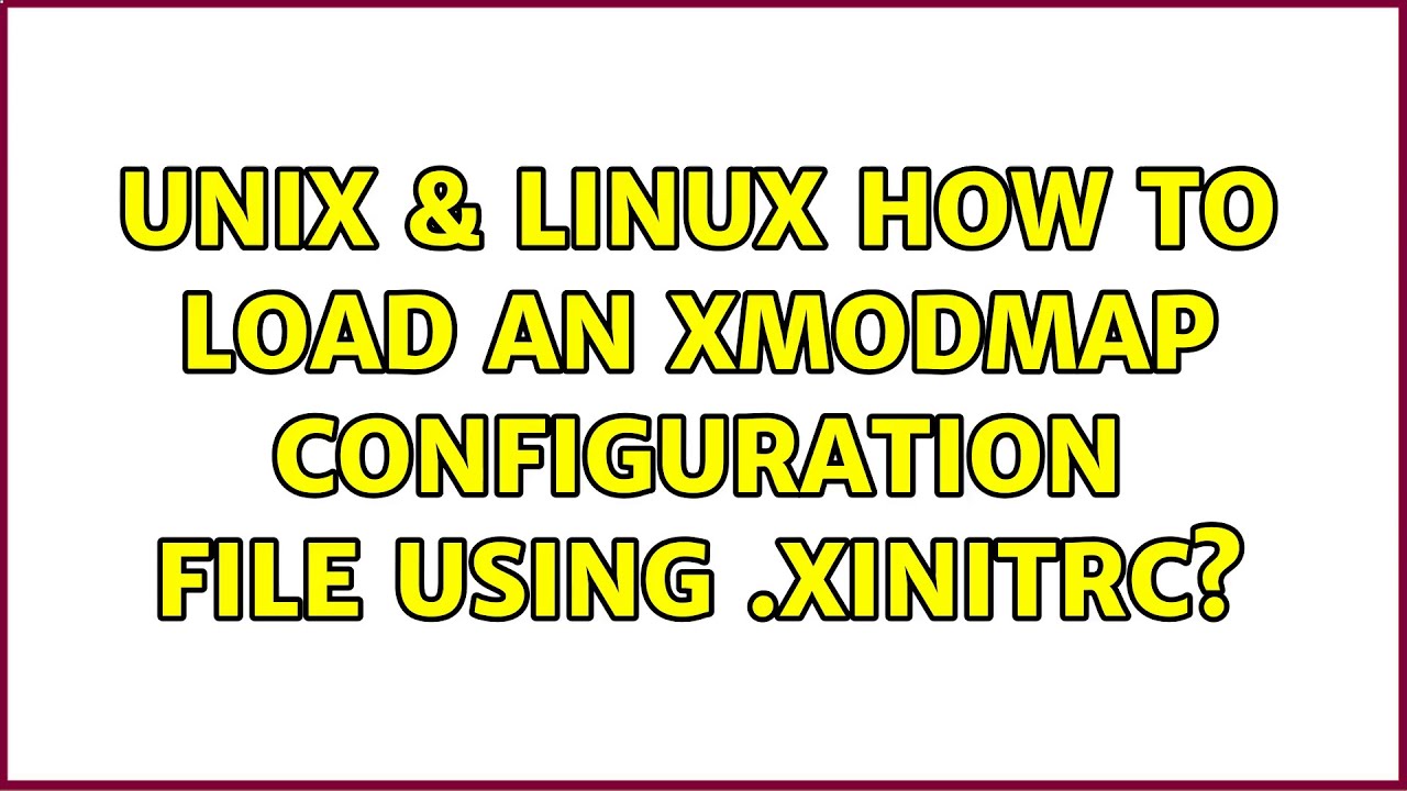 Unix & Linux: How to load an xmodmap configuration file using .xinitrc?