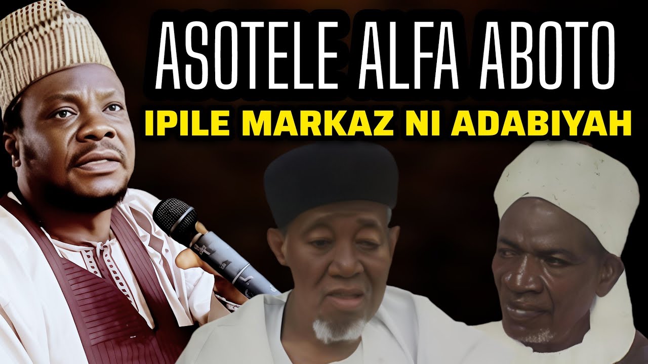 Asọtẹlẹ Alfa Aboto Nipa Ipinle Markaz Lọwọ Adabiyah-Ibasepọ Baba Alhaji Agba,A.B Sala Ati Babalagege