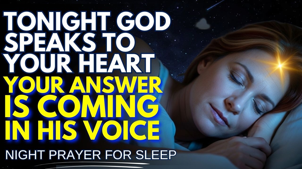 GOD WANTS TO SPEAK TO YOU TONIGHT 🕊️LISTEN BEFORE YOU SLEEP FOR YOUR ANSWER | Night Prayer For Sleep