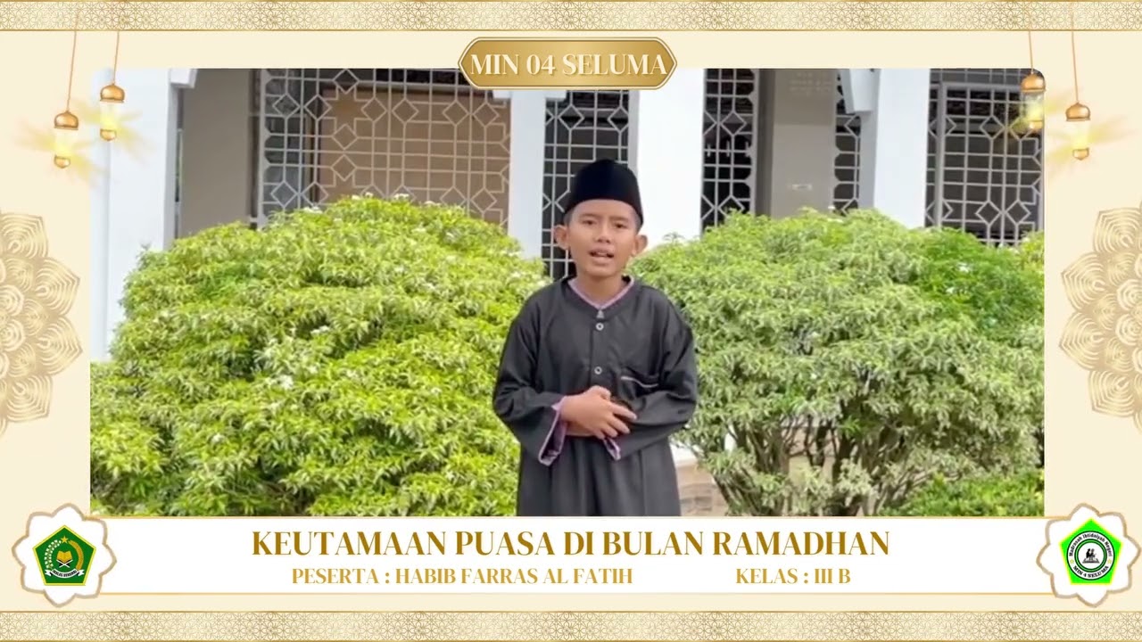 Nama Peserta: Habib Farras Al FatihKelas: III BJudul Ceramah: Keutamaan Puasa Di Bulan Ramadhan