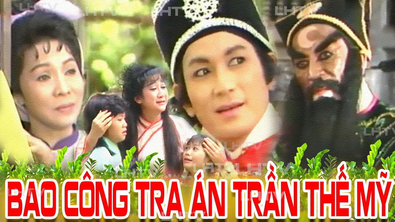 Cải Lương Thời Hoàng Kim: Bao Công Tra Án Trần Thế Mỹ - Minh Phụng Bạch Tuyết  TThanhTâm Hoàng Giang