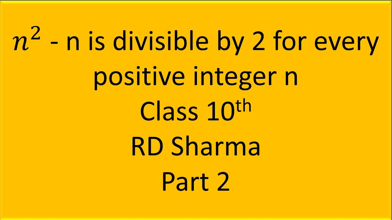 n square-n is divisible by 2 for +ve integer n II Class 10th II Real Numbers II RD Sharma II Part 1