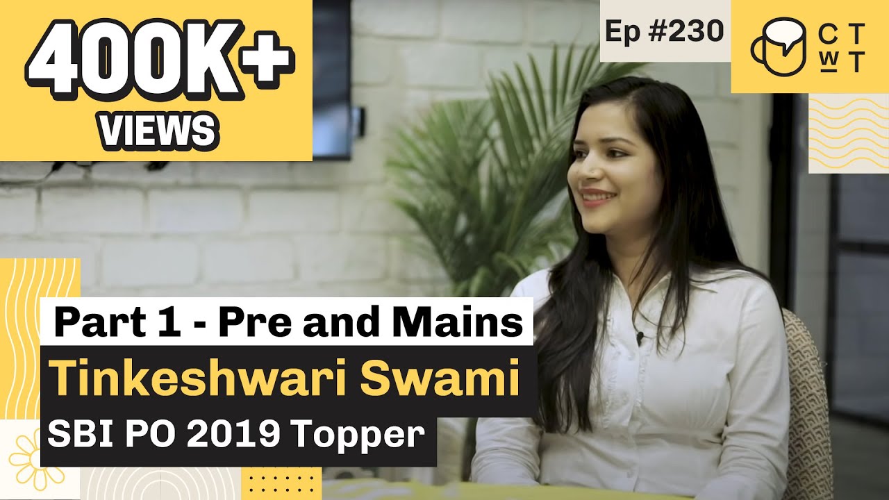 CTwT E230 - SBI PO 2019 Topper Tinkeshwari Swami | First Attempt | PART 1 (SBI PO Prelims and Mains)