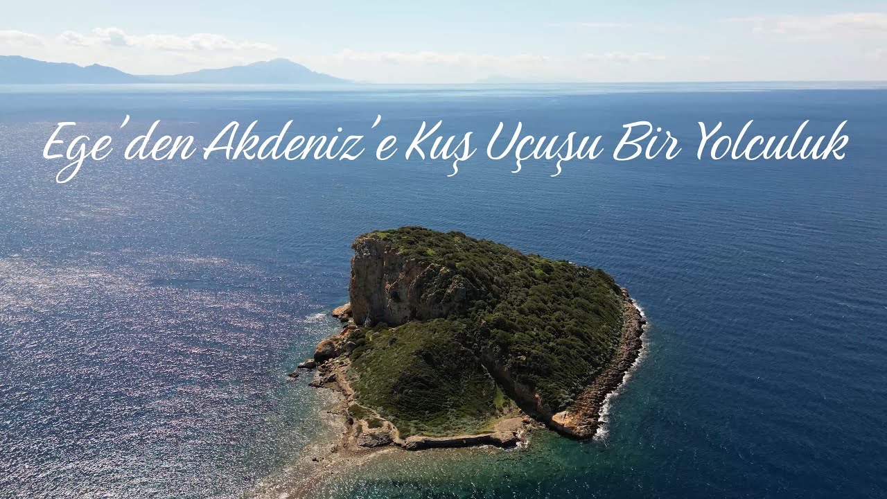 Ege'den Akdeniz'e Kuş Uçuşu Bir Yolculuk
