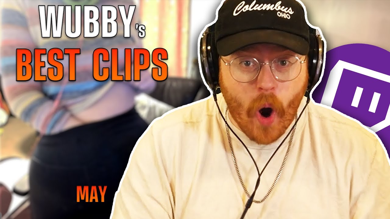 WUBBY's BEST CLIPS MAY 2023