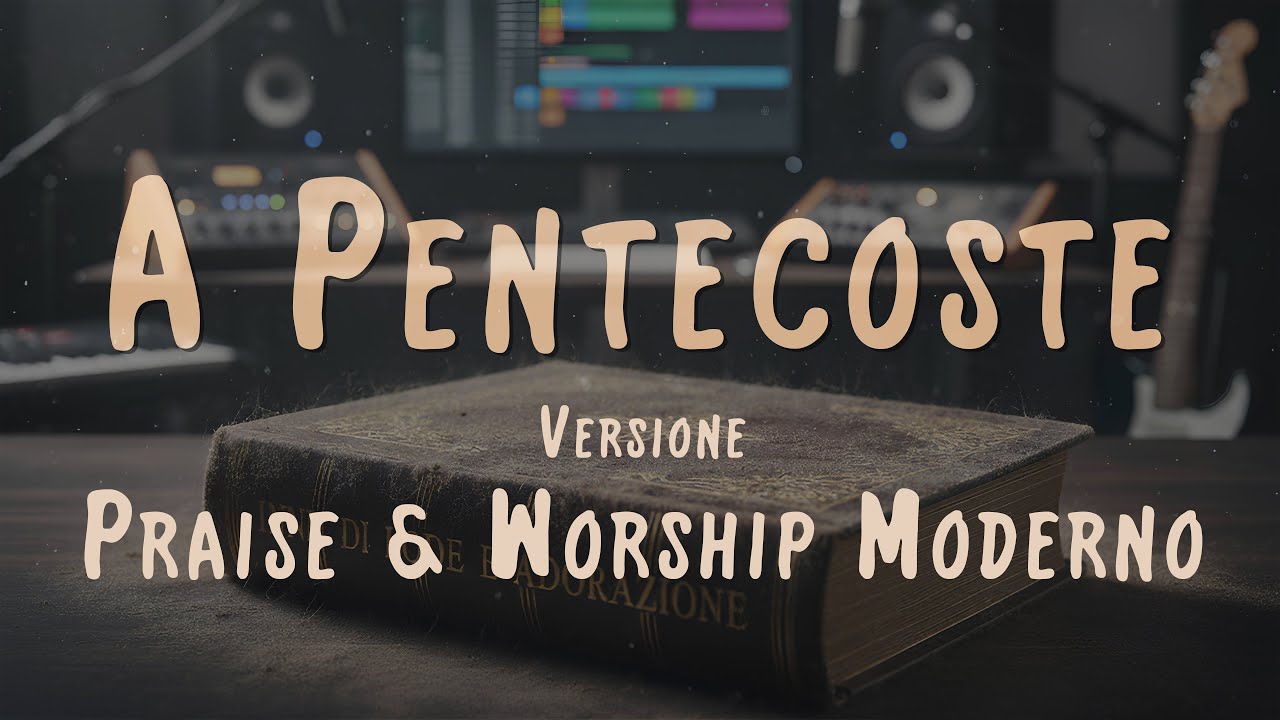 14a. A Pentecoste [Versione P&W Moderno] | Revival - Inni di Lode e Adorazione