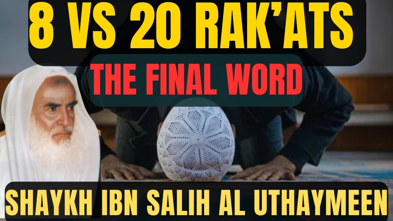 20 vs 8 RAK'ATS -FINAL WORD | Shaykh Uthaymeen