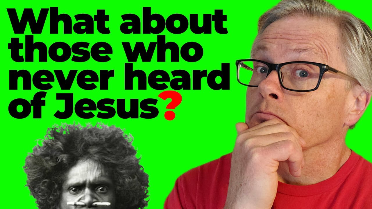 Those who never heard of Jesus will hear and believe