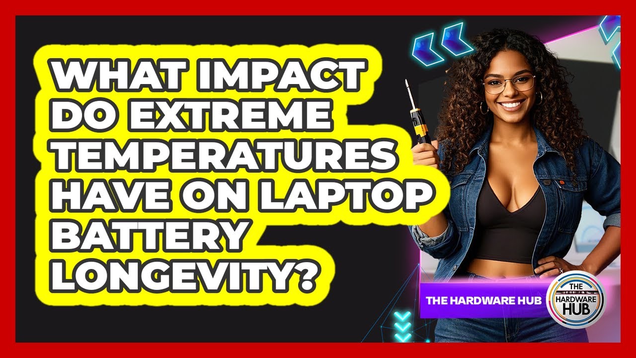 What Impact Do Extreme Temperatures Have On Laptop Battery Longevity? - The Hardware Hub