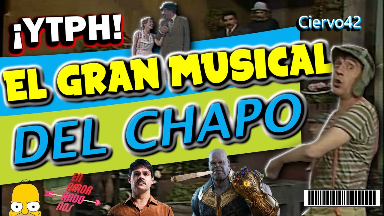 YTPH: El Gran Musical del Chapo (ORIGINAL | Director’s Cut)