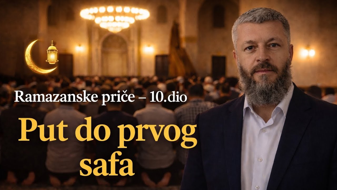 Ramazanske priče | 10. dio | Put do prvog safa