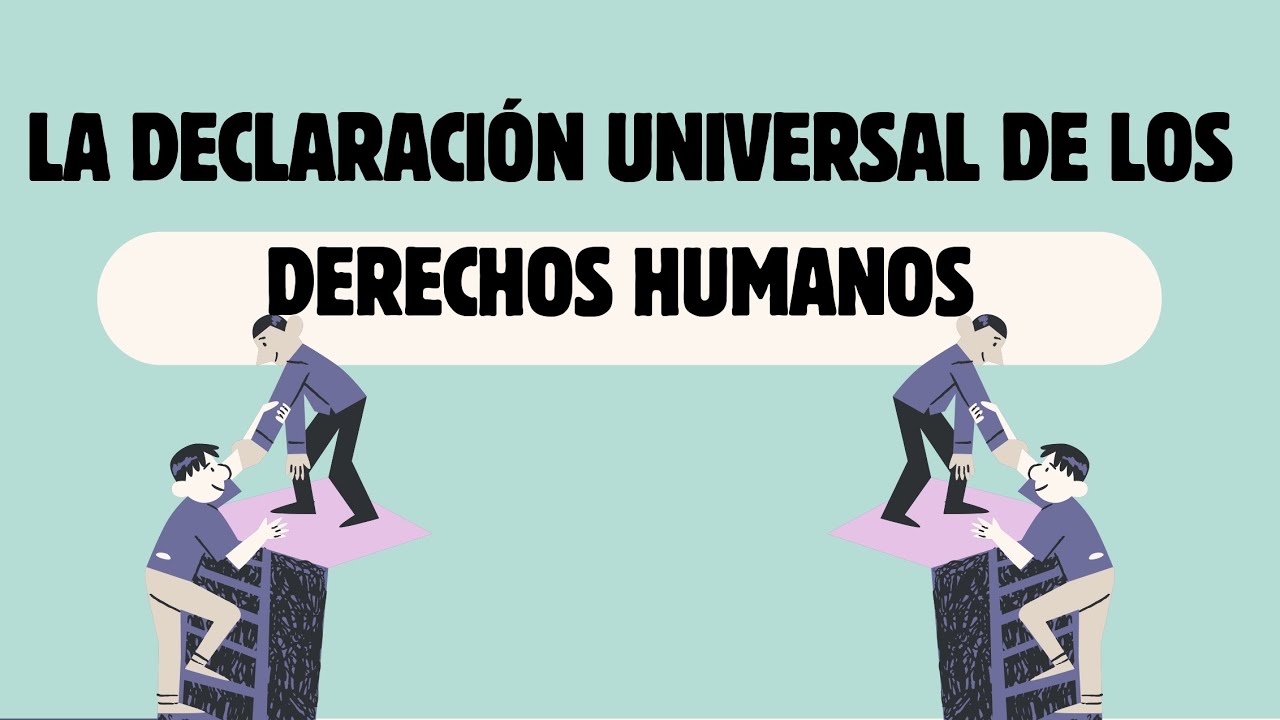 La Declaración Universal de los Derechos Humanos 