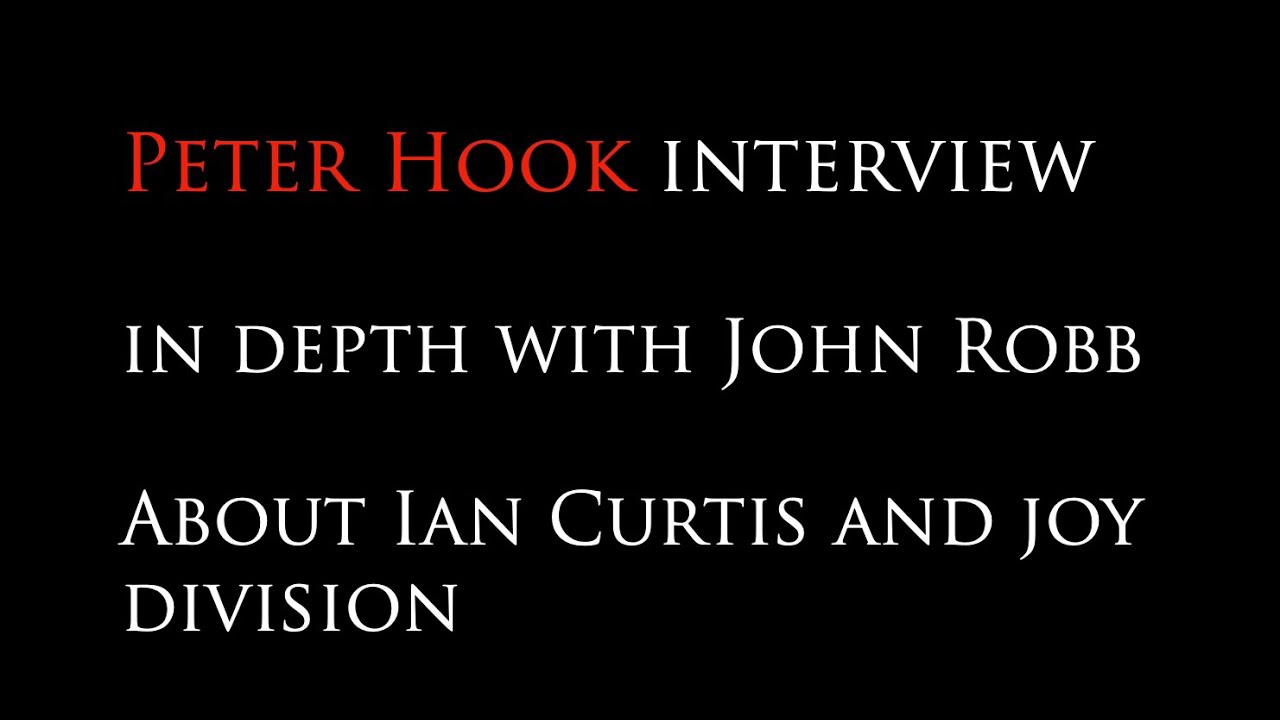 Peter Hook : The John Robb  interview : in depth about Ian Curtis and Joy Division