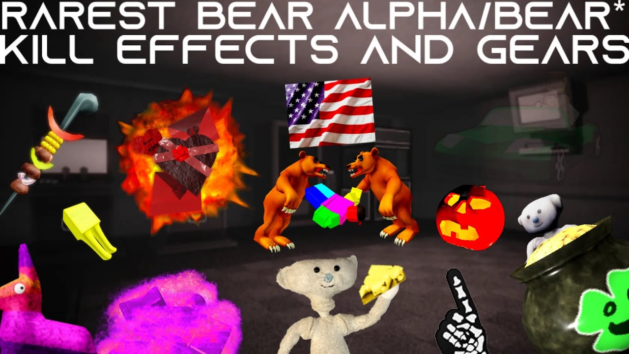 Roblox - BEAR*/BEAR ALPHA - Top 10 Rarest Gears & Kill Effects!