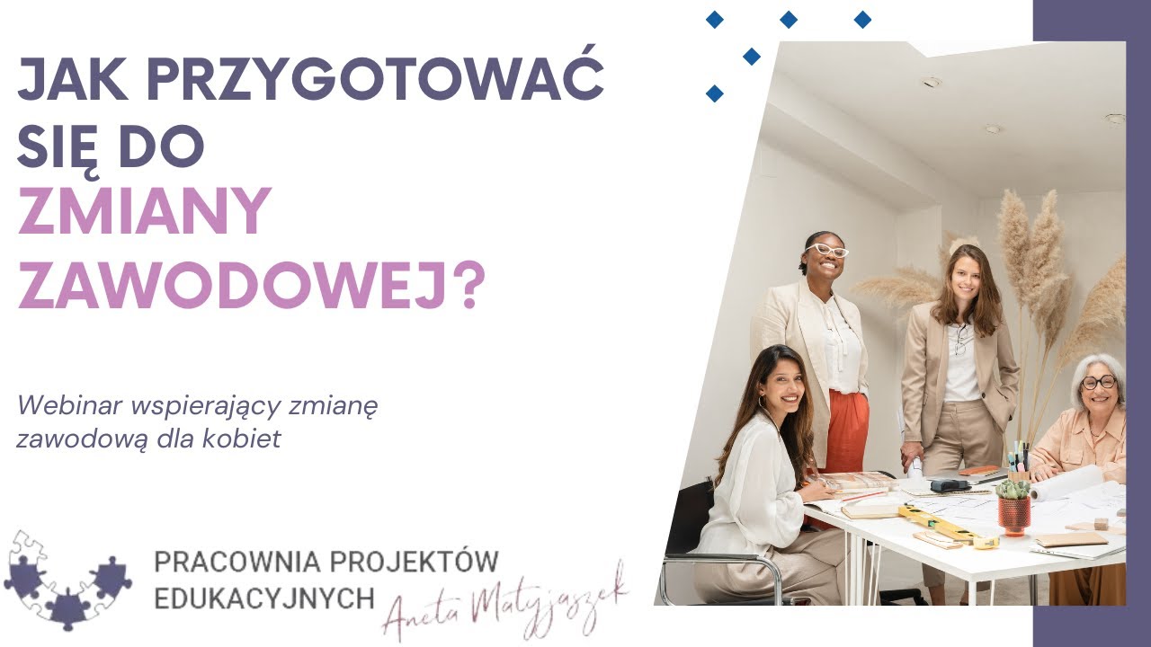 Jak przygotować się do zmiany zawodowej - nagranie webinaru #zmiana #praca #kariera