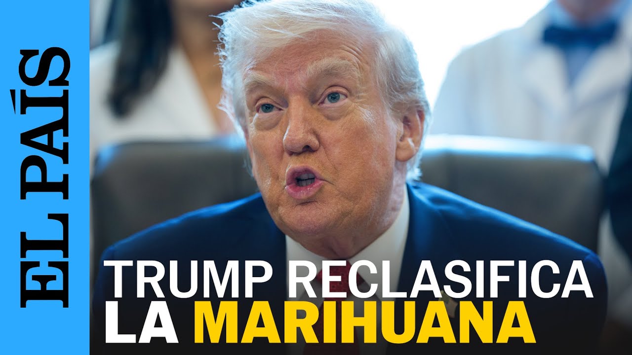 DONALD TRUMP reclasifica a la MARIHUANA | EL PA&Iacute;S