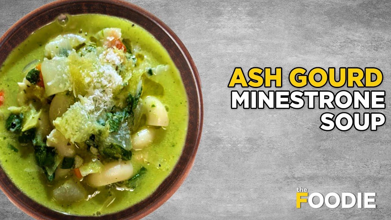 Ash Gourd Minestrone Soup Recipe | Restaurant Style Soup At Home | Quarantine Cooking | The Foodie