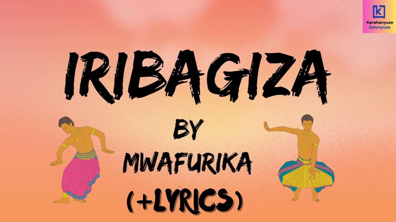 IRIBAGIZA (+lyrics) by MWAFURIKA Charles
