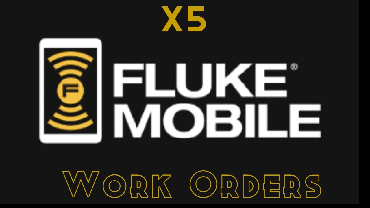 X5 Fluke Mobile Work Orders