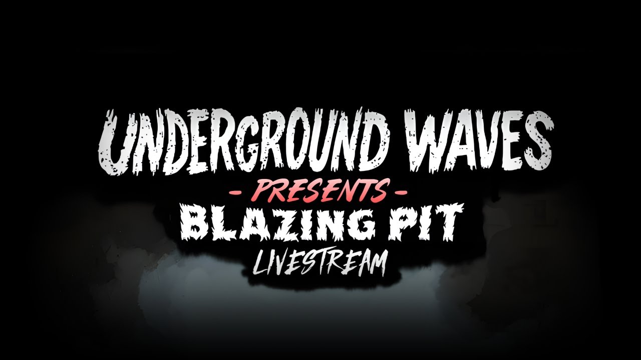 Blazing Pit [LIVE] | Underground Waves