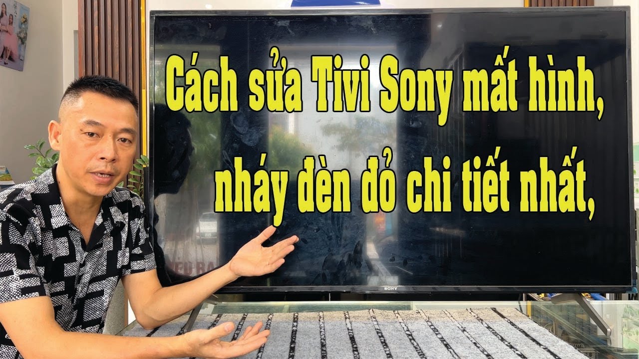 Cách sửa Tivi Sony mất hình, nháy đèn đỏ chi tiết nhất, ai cũng  sửa được. Thay LED tivi Sony 55X80J