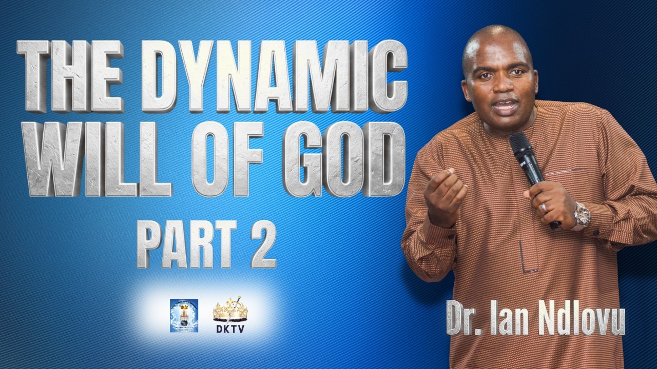 The dynamic will of God - Part 2 | Dr. Ian Ndlovu | 15 March 2026