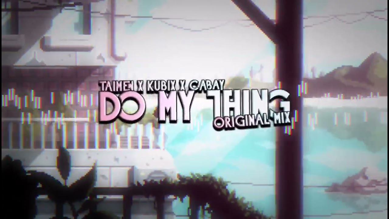 TAIMEN x CABAY x KUBIX - DO MY THING