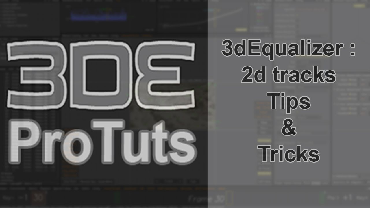 3dEqualizer : 2d tracks tips & tricks