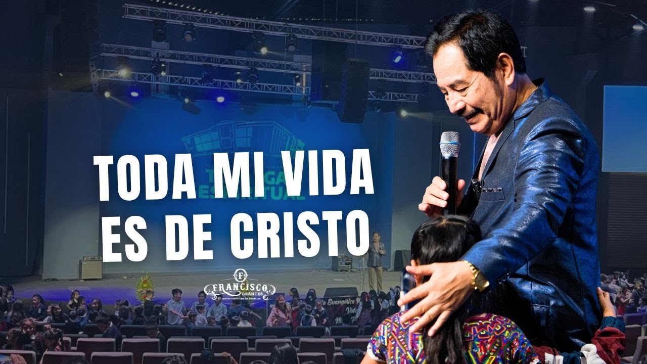 Toda Mi Vida Es De Cristo   Francisco Orantes Para Niños