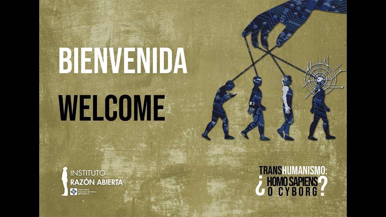 Bienvenida al Congreso sobre Transhumanismo