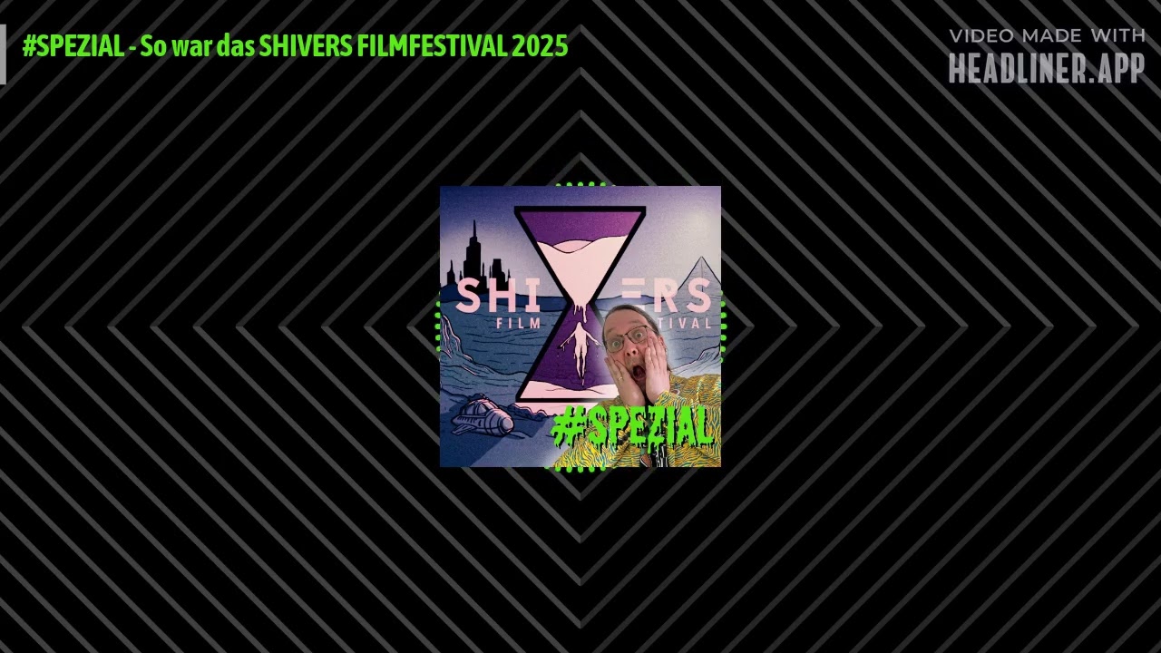 #SPEZIAL - So war das SHIVERS FILMFESTIVAL 2025 | Der Trashtaucher-Podcast