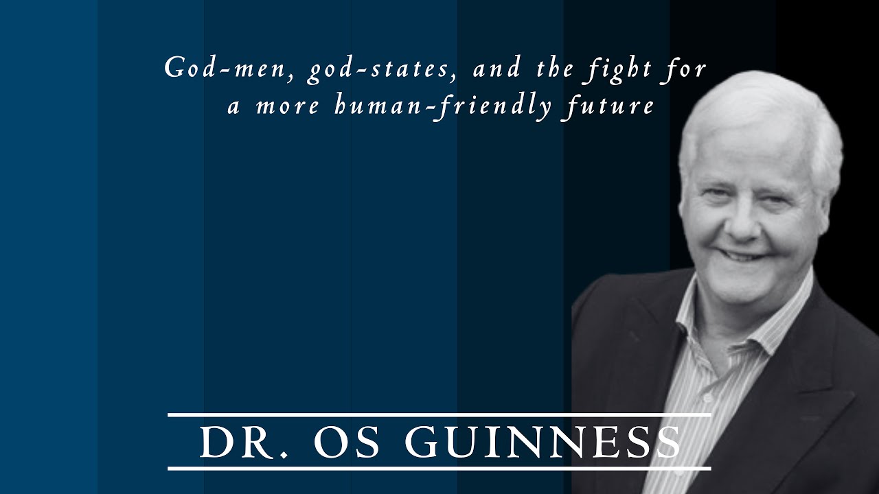 Os Guinness | Богочеловеки, богогосударства и борьба за будущее, дружелюбное к человеку | Колледж...
