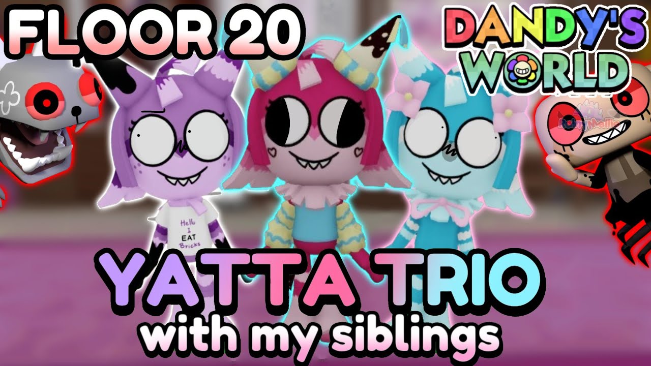 🫧 YATTA TRIO WITH MY SIBLINGS (FLOOR 20) - Dandy's World Trios #90 - [☔️] #RainyMellie 