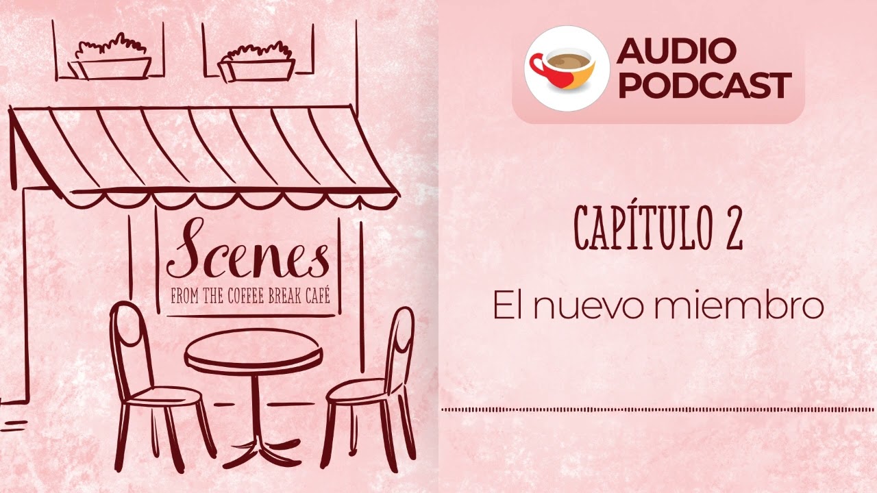 El nuevo miembro | Audio Podcast | Scenes from the Coffee Break Spanish Café
