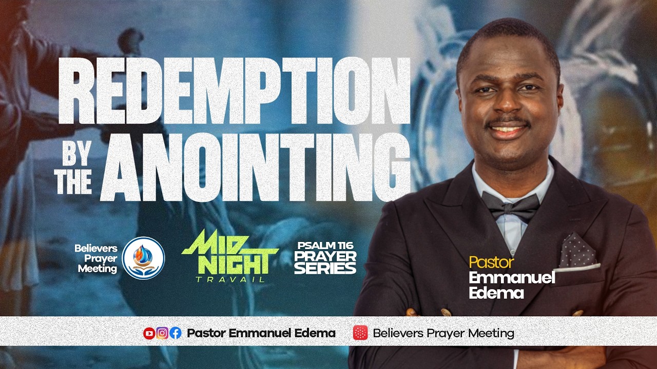 REDEMPTION BY THE ANOINTING I PSALMS 119  PRAYER SERIES I 23.02.26 | Pastor Emmanuel Edema