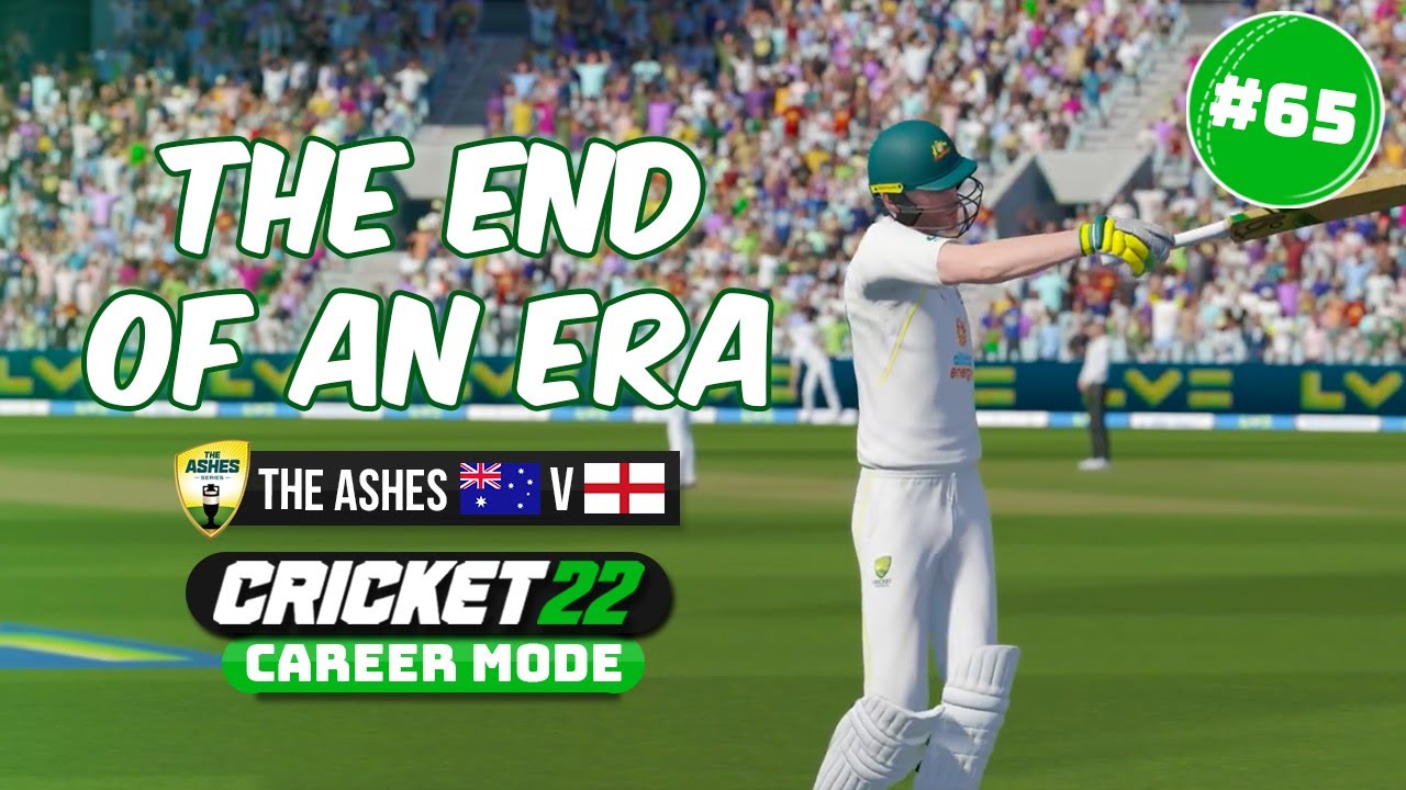 THE END OF AN ERA - CRICKET 22 CAREER MODE #65