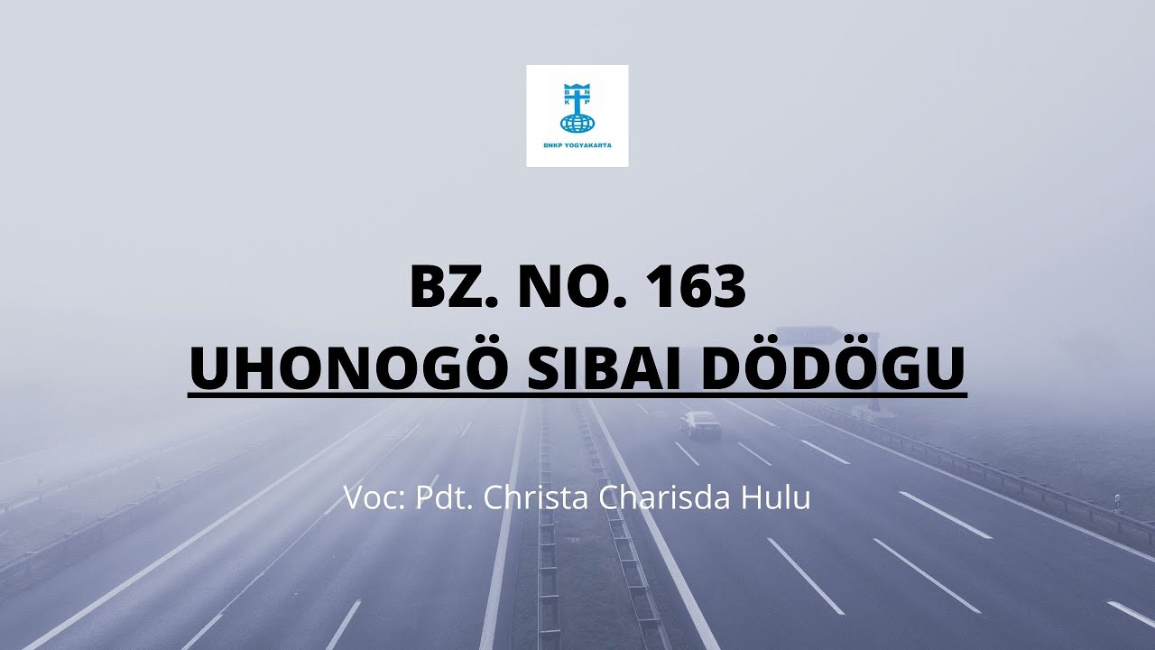BZ. NO. 163: UHONOGÖ SIBAI DÖDÖGU | BNKP JOGJA | Voc: Pdt. Christa Charisda Hulu