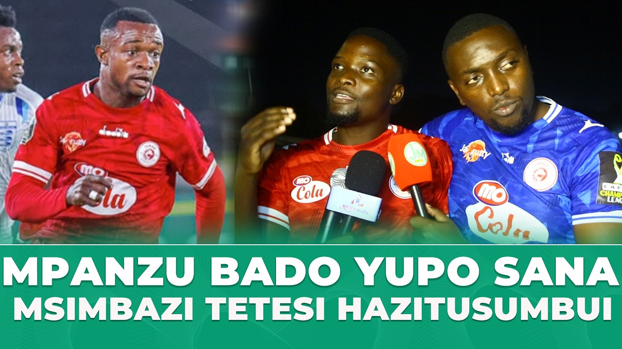 MPANZUUUU BADO YUKO SANA MSIMBAZIIIIII
