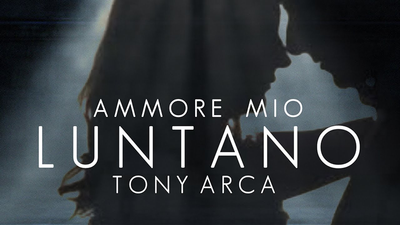 Tony Arca - Ammore mio luntano (Video ufficiale)
