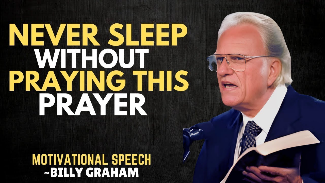 Never Sleep Without Praying This Prayer | Best Motivational Speech By Billy Graham