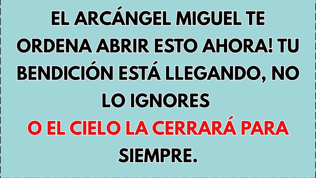 🔴 El Arcángel Miguel Te Ordena Abrir Esto Ahora! Tu Bendición Está Llegando, No lo ignores o el...