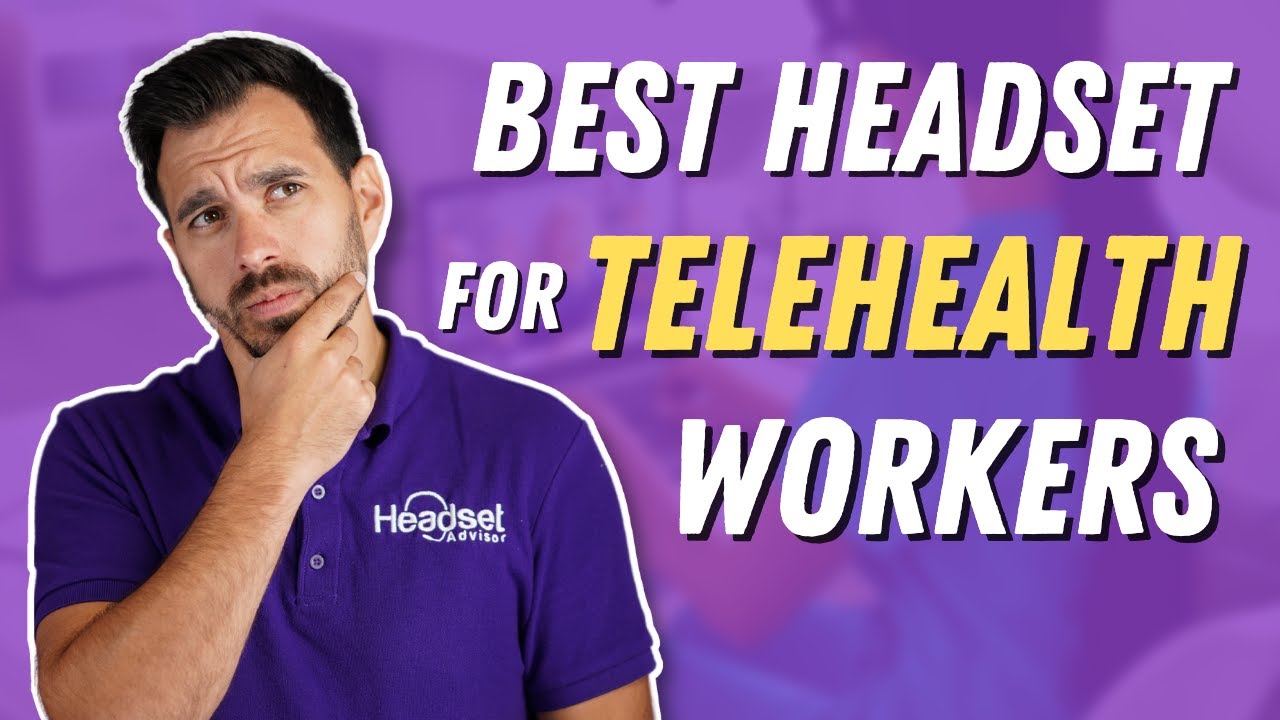 Best Headsets for Telehealth Workers