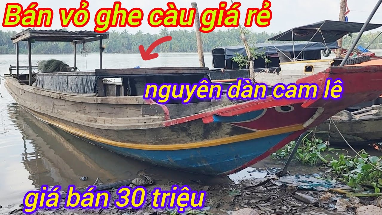 Bán vỏ ghe càu trọng tải 5 tấn máy D 24 hộp số vàng nguyên dàn cam lê giá bán 30 triệu 
