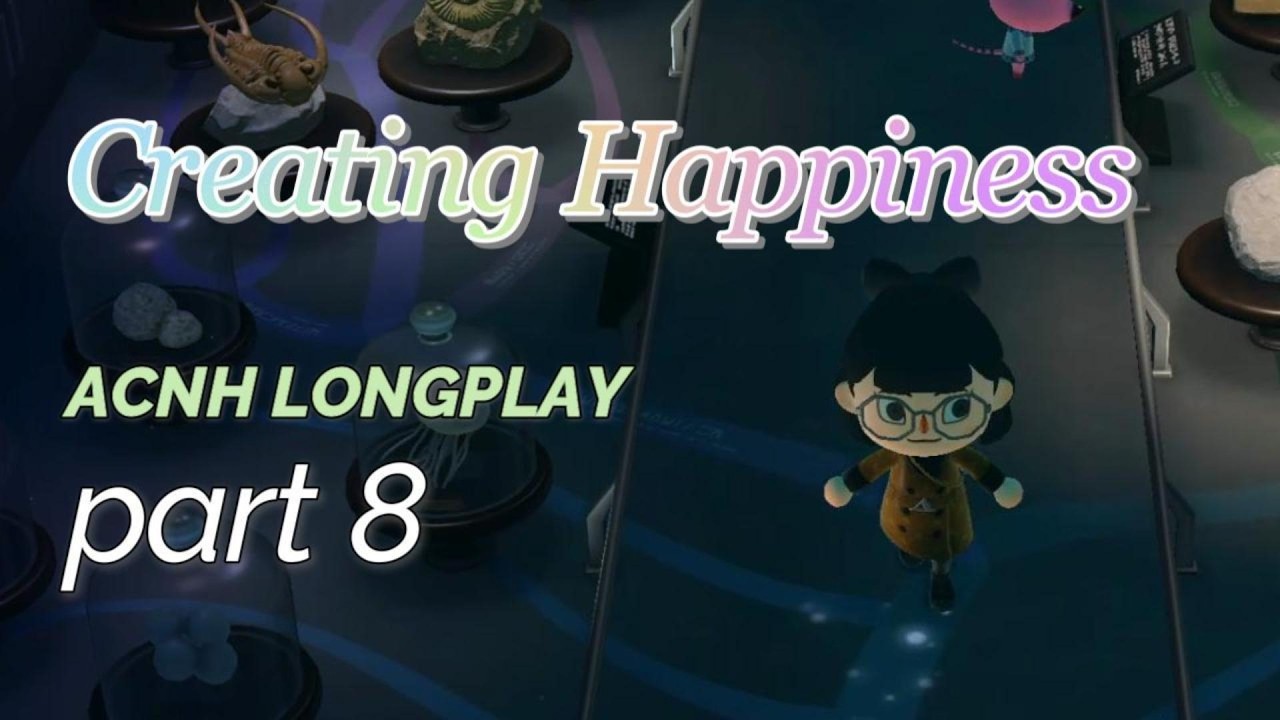 Creating Happiness - ACNH Long-play part 8