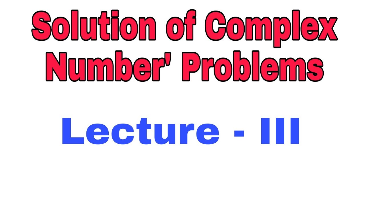 solution of complex number 's problem