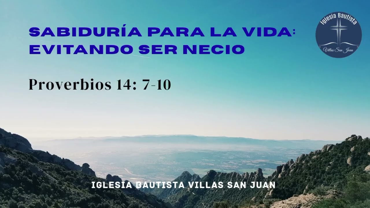 Sabiduría para la vida: Evitando ser necio. Pr. 14:7-10