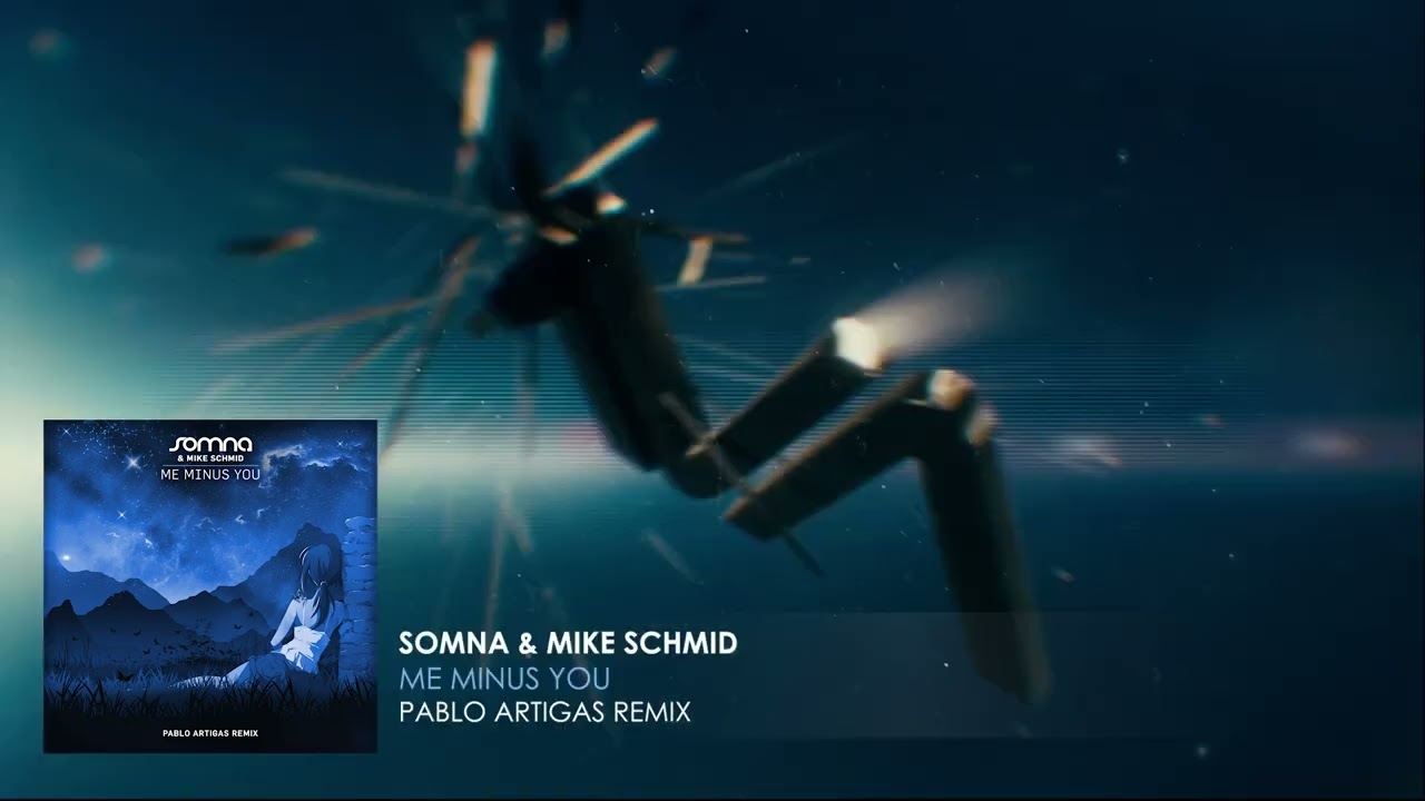 Somna & Mike Schmid - Me Minus You (Pablo Artigas Remix)