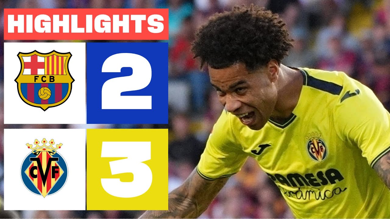 FC BARCELONA 2 - 3 VILLARREAL CF I RESUMEN LALIGA EA SPORTS